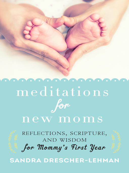 Title details for Meditations for New Moms by Sandra Drescher-Lehman - Available